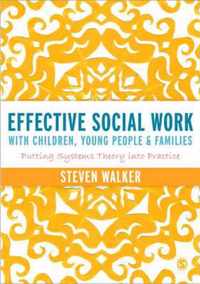 Effective Social Work with Children, Young People and Families: Putting Systems Theory into Practice