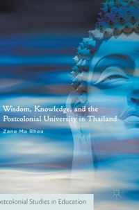 Wisdom, Knowledge, and the Postcolonial University in Thailand