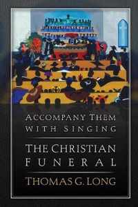 Accompany Them With Singing - The Christian Funeral