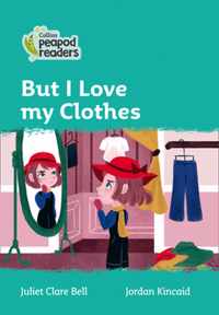 Level 3 - But I Love my Clothes (Collins Peapod Readers)