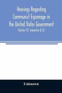 Hearings regarding Communist espionage in the United States Government. Hearings before the Committee on Un-American Activities House of Representatives Eightieth Congress Second Session. Public Law 601 (Section 121, Subsection Q (2))