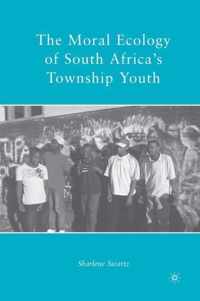 The Moral Ecology of South Africa's Township Youth