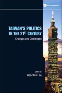 Taiwan's Politics In The 21st Century