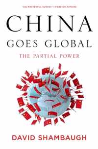 China Goes Global The Partial Power