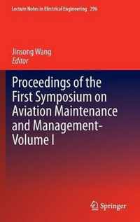 Proceedings of the First Symposium on Aviation Maintenance and Management-Volume I