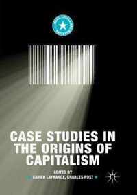 Case Studies in the Origins of Capitalism