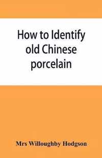 How to identify old Chinese porcelain