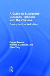 A Guide to Successful Business Relations With the Chinese