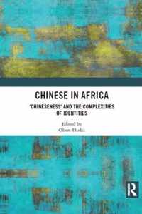 Chinese in Africa: 'Chineseness' and the Complexities of Identities