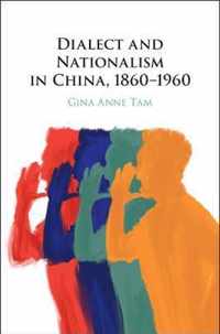 Dialect and Nationalism in China, 1860-1960