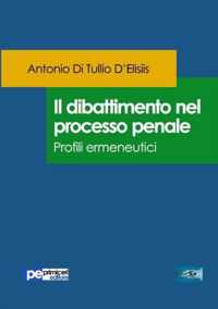 Il dibattimento nel processo penale. Profili ermeneutici