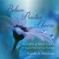 Believe/Practice/Choose - The Gift of Self Care