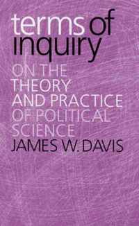 Terms of Inquiry - On the Theory and Practice of Political Science