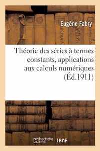 Theorie Des Series A Termes Constants, Applications Aux Calculs Numeriques