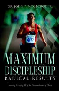 Maximum Discipleship/Radical Results