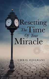 Resetting the Time of Your Miracle
