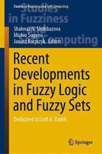 Recent Developments in Fuzzy Logic and Fuzzy Sets: Dedicated to Lotfi A. Zadeh