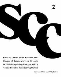 Effect of Alkali Silica Reaction and Change of Temperature on Strength of Self-Compacting-Concrete (SCC) Assessed Friction Transferring Method (Vol. 2)