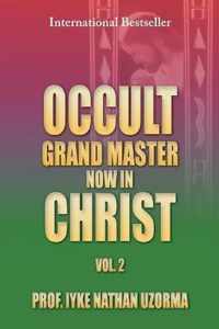 Occult Grand Master Now in Christ Vol. 2