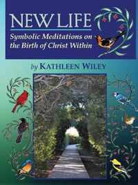 NEW LIFE Symbolic Meditations on the Birth of Christ Within