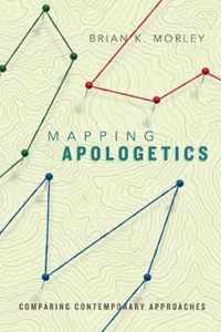 Mapping Apologetics Comparing Contemporary Approaches