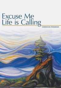 Excuse Me, Life is Calling