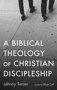 A Biblical Theology of Christian Discipleship