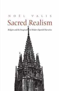 Sacred Realism - Religion and the Imagination in Modern Spanish Narrative