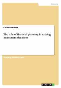 The role of financial planning in making investment decisions