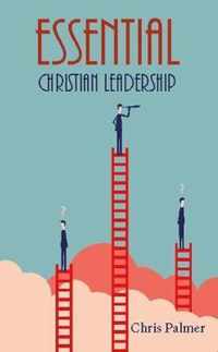 Essential Christian Leadership