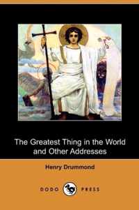 The Greatest Thing in the World and Other Addresses (Dodo Press)