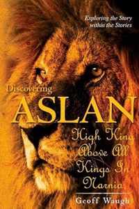 Discovering Aslan: High King above all Kings in Narnia (Basic Edition)