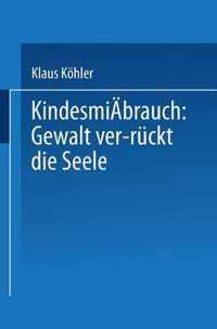 Kindesmissbrauch: Gewalt Ver-Ruckt Die Seele