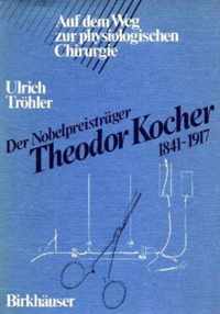 Der Nobelpreistrager Theodor Kocher 1841 1917
