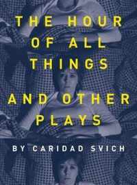 The Hour of All Things and Other Plays