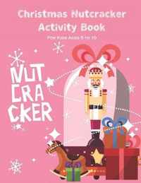 Christmas Nutcracker Activity Book For Kids Ages 5 to 10