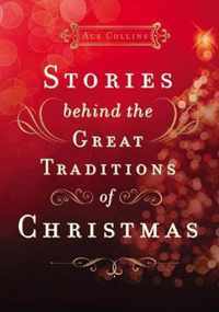 Stories Behind the Great Traditions of Christmas