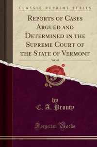 Reports of Cases Argued and Determined in the Supreme Court of the State of Vermont, Vol. 65 (Classic Reprint)
