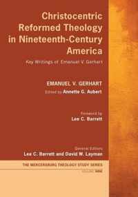 Christocentric Reformed Theology in Nineteenth-Century America