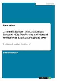 ''Spineless leaders'' oder ''schlüssiges Handeln''? Die französische Reaktion auf die deutsche Rheinlandbesetzung 1936