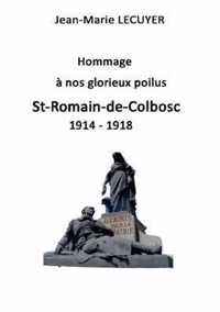 Hommage a nos glorieux poilus St Romain de Colbosc 1914 1918