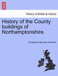 History of the County Buildings of Northamptonshire.