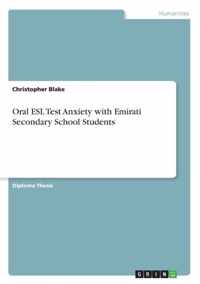 Oral ESL Test Anxiety with Emirati Secondary School Students