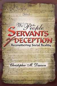 We the People, Servants of Deception