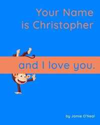 Your Name is Christopher and I Love You