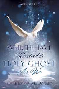 Which Have Received The Holy Ghost As We