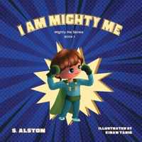 I AM Mighty Me (Mighty Me Book Series 1)