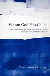 Whom God Has Called: The Relationship of Church and Israel in Pauline Interpretation, 1920 to the Present