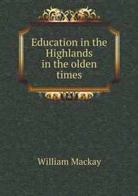 Education in the Highlands in the olden times
