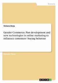 Gender Commerce. Past development and new technologies in online marketing to influence customers' buying behavior